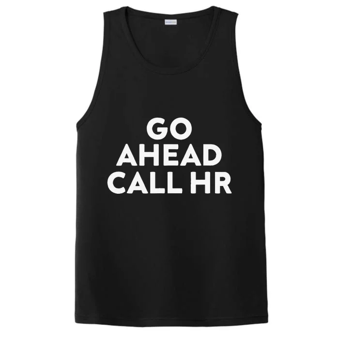 Go Ahead Call Hr Funny Sarcastic Quote Hr Gift Performance Tank