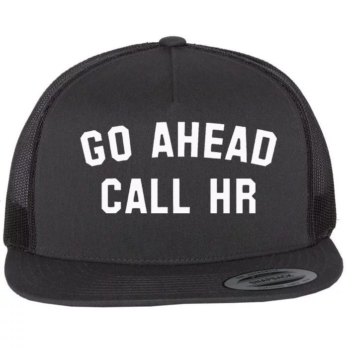 Go Ahead Call Hr! Joking Fun Hr Flat Bill Trucker Hat