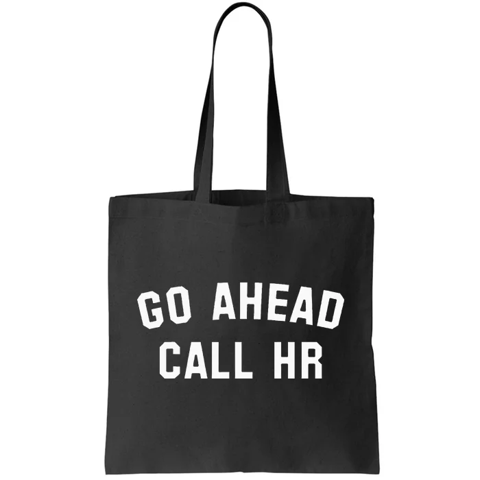 Go Ahead Call Hr! Joking Fun Hr Tote Bag