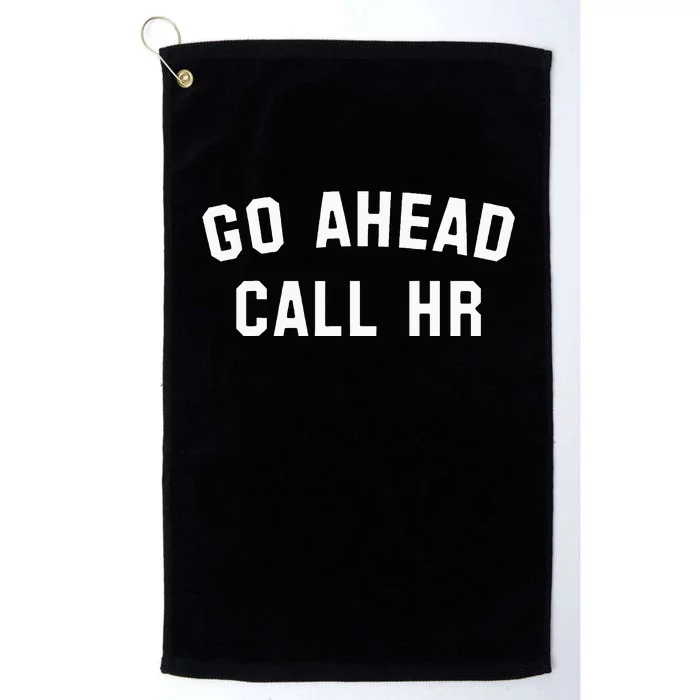 Go Ahead Call Hr! Joking Fun Hr Platinum Collection Golf Towel