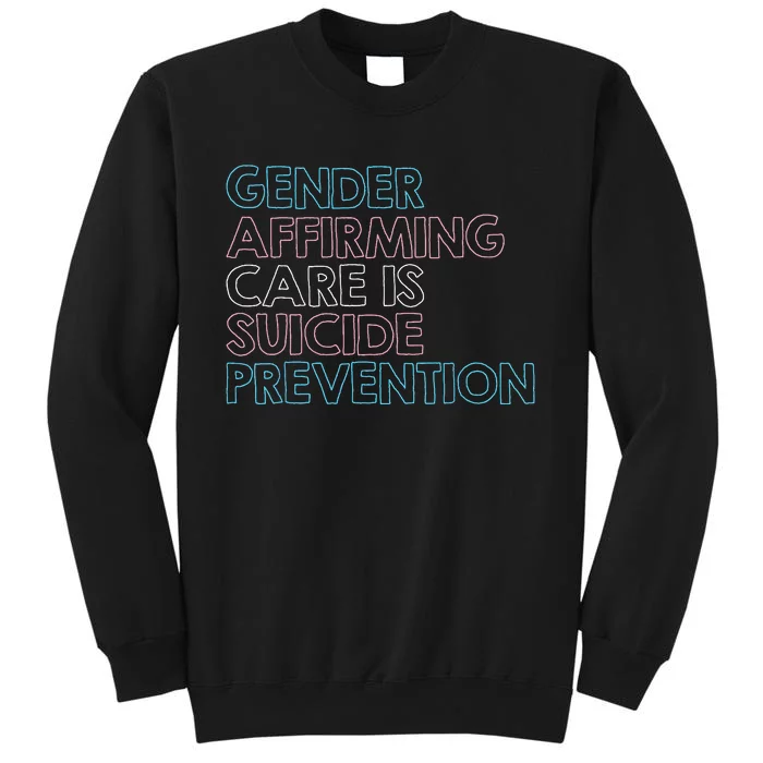 Gender Affirming Care Is Suicide Prevention Lgbt Rights Tees Tall Sweatshirt