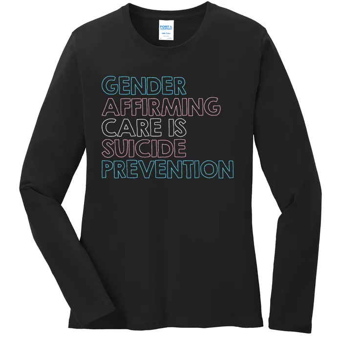 Gender Affirming Care Is Suicide Prevention Lgbt Rights Tees Ladies Long Sleeve Shirt