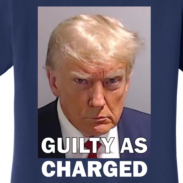 Guilty As Charge Trump Mugshot Women's T-Shirt