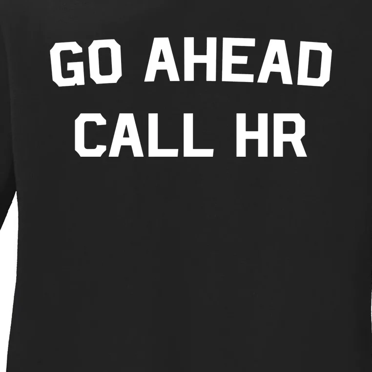 Go Ahead Call Hr Ladies Long Sleeve Shirt