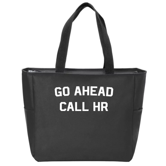 Go Ahead Call Hr Zip Tote Bag