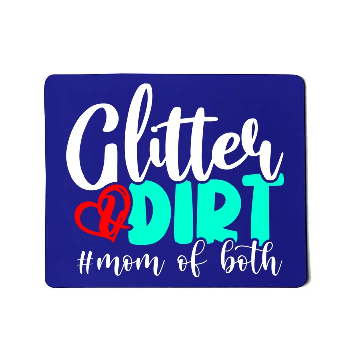 Glitter And Dirt Mom Of Both Funny Mom Saying Cool Gift Funny Gift Cute Gift Mousepad