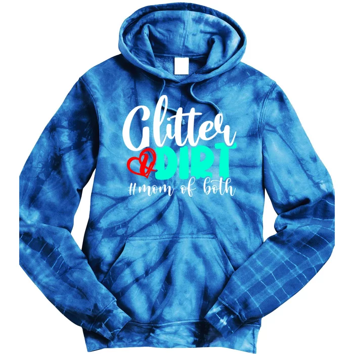 Glitter And Dirt Mom Of Both Funny Mom Saying Cool Gift Funny Gift Cute Gift Tie Dye Hoodie