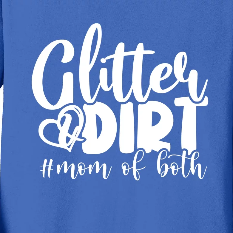 Glitter And Dirt Mom Of Both Funny Mom Saying Gift Funny Gift Great Gift Kids Long Sleeve Shirt