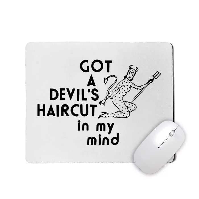 Got A Devils Haircut In My Mind Mousepad