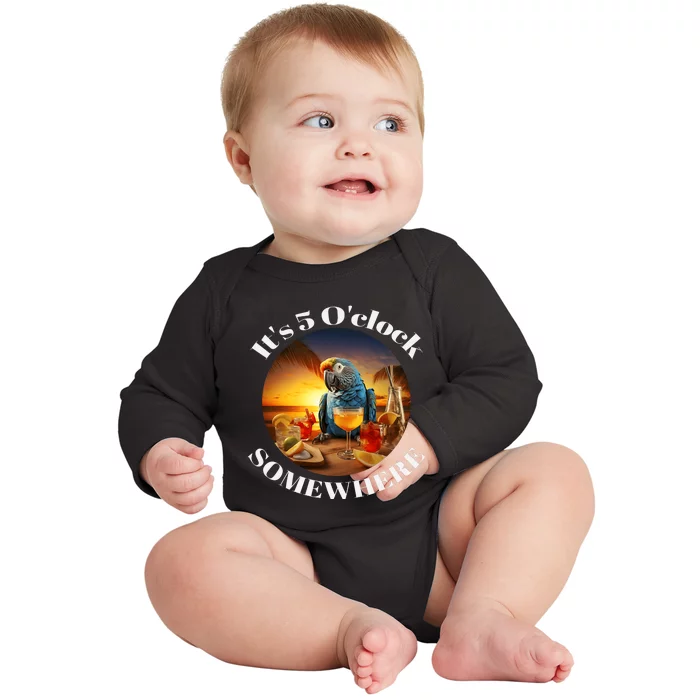 Grab A Drink And Toast To The Sun! Its 5 Oclock Somewhere! Baby Long Sleeve Bodysuit