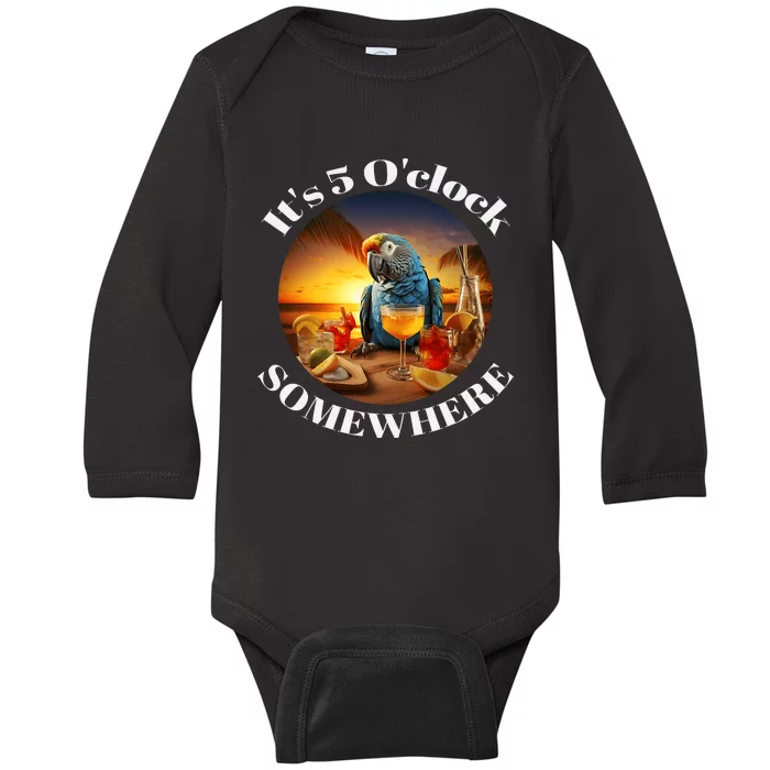 Grab A Drink And Toast To The Sun! Its 5 Oclock Somewhere! Baby Long Sleeve Bodysuit