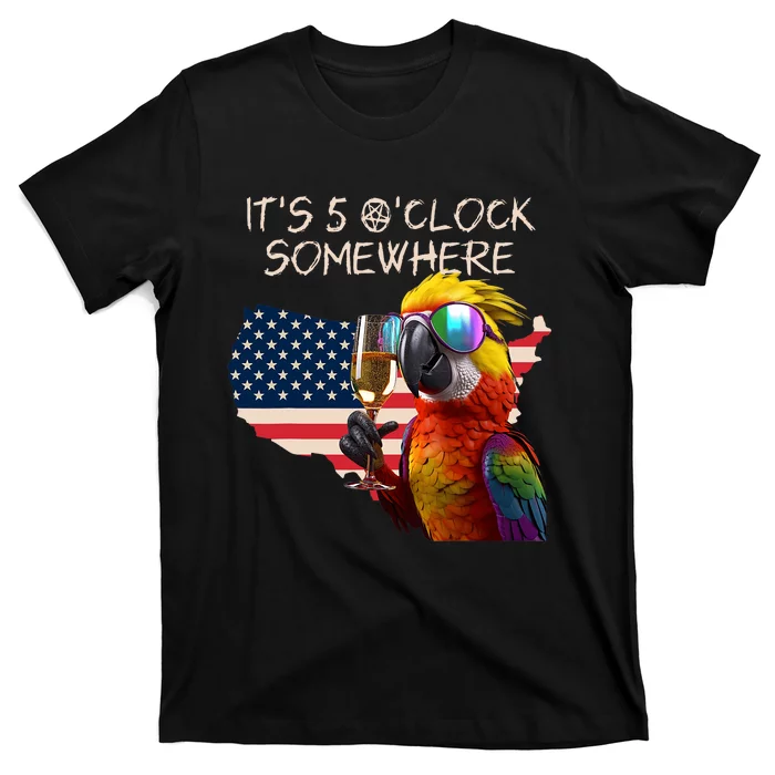 Grab A Drink And Toast To The Sun! Its 5 Oclock SomewhereAmerica Flag Design T-Shirt