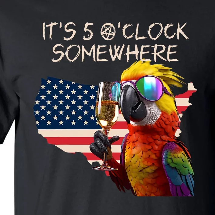 Grab A Drink And Toast To The Sun! Its 5 Oclock SomewhereAmerica Flag Design Tall T-Shirt