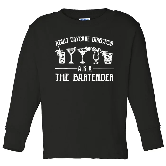 Gift Adult Daycare Director AKA The Bartender Funny Gift Toddler Long Sleeve Shirt