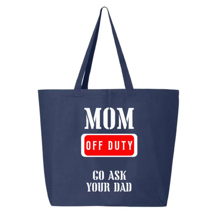 Go Ask Dad Mom Off Duty Off Duty Mom 25L Jumbo Tote