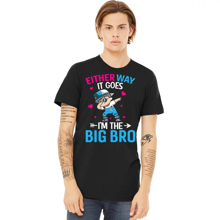 Gender Announcement Either Way It Goes Im The Big Bro Premium T-Shirt