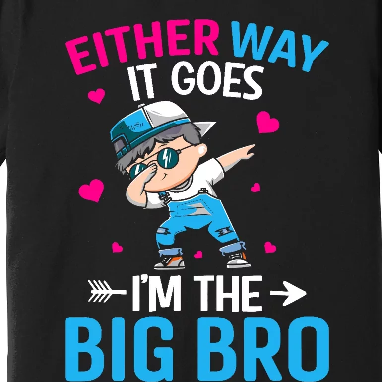 Gender Announcement Either Way It Goes Im The Big Bro Premium T-Shirt