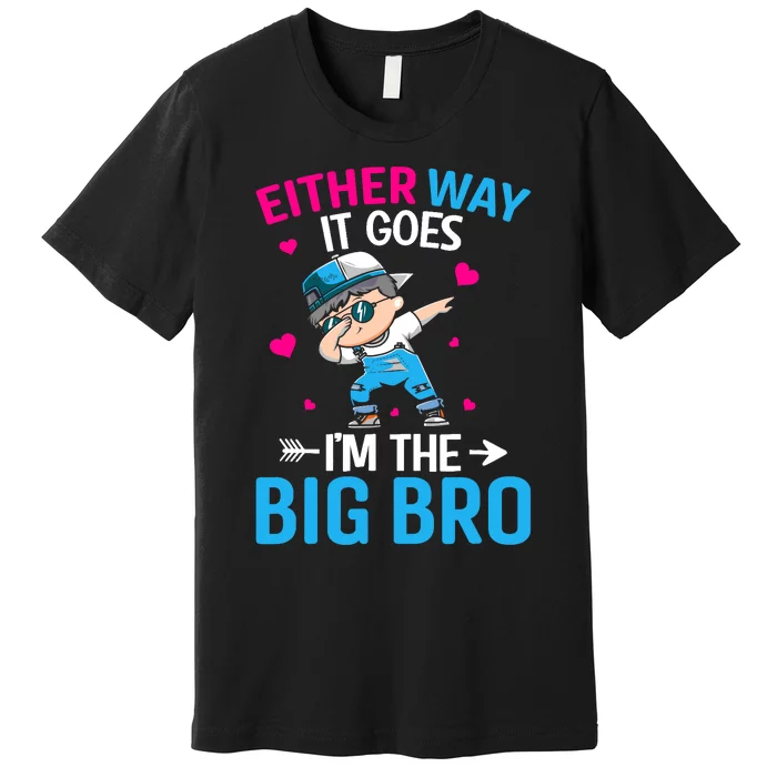 Gender Announcement Either Way It Goes Im The Big Bro Premium T-Shirt