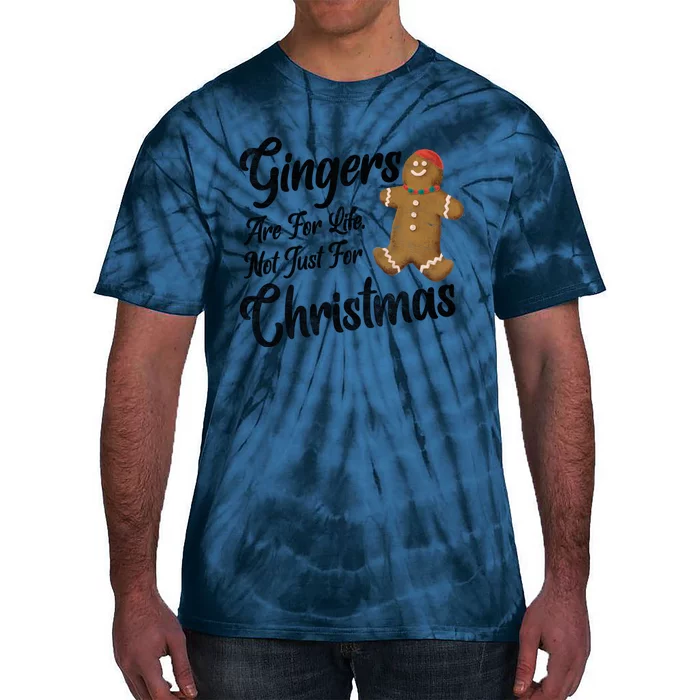 Gingers Are For Life Not Just Christmas Funny Redhead Xmas Funny Gift Tie-Dye T-Shirt