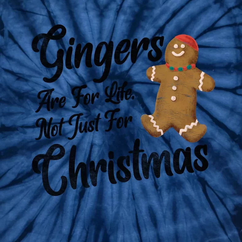 Gingers Are For Life Not Just Christmas Funny Redhead Xmas Funny Gift Tie-Dye T-Shirt