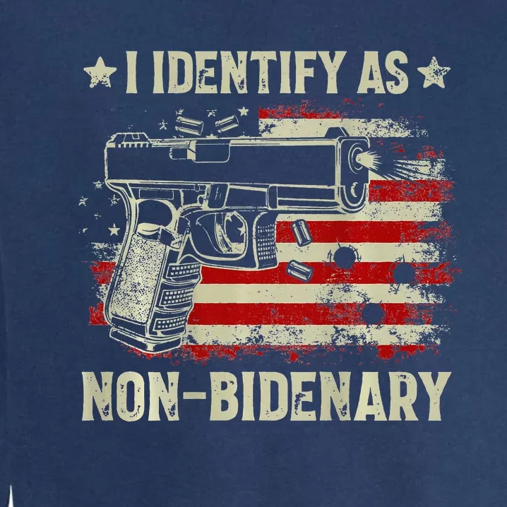 Gun American Flag Funny I Identify As Non-Bidenary Garment-Dyed Sweatshirt