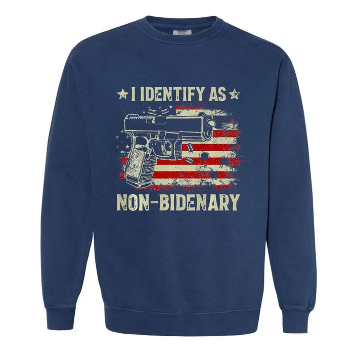 Gun American Flag Funny I Identify As Non-Bidenary Garment-Dyed Sweatshirt