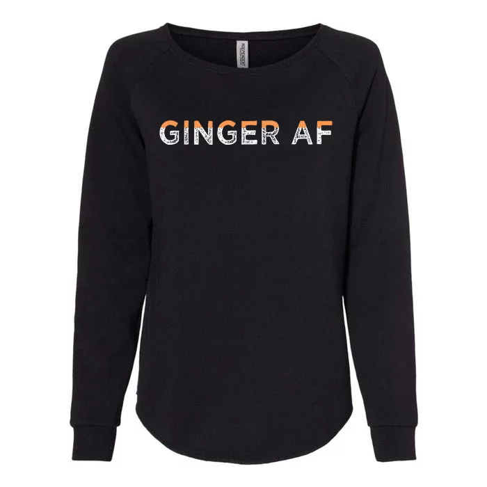 Ginger Af Funny Redhead Hair Quote Saying Gingers Gag Gift Womens California Wash Sweatshirt