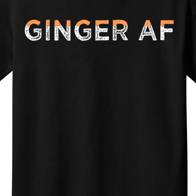 Ginger Af Funny Redhead Hair Quote Saying Gingers Gag Gift Kids T-Shirt