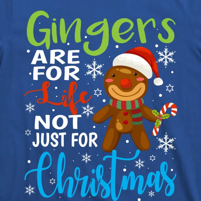 Gingers Are For Life Not Just Christmas Funny Gingerbread Cute Gift T-Shirt