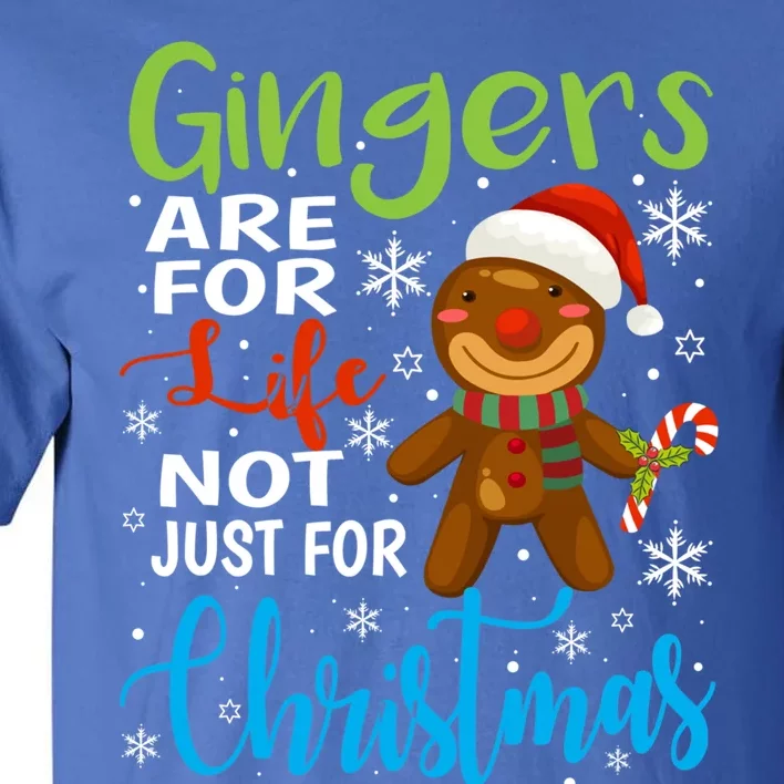 Gingers Are For Life Not Just Christmas Funny Gingerbread Cute Gift Tall T-Shirt