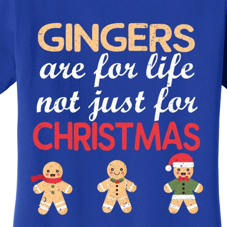 Gingers Are For Life Not Just For Christmas Cookies Lover Cool Gift Women's T-Shirt