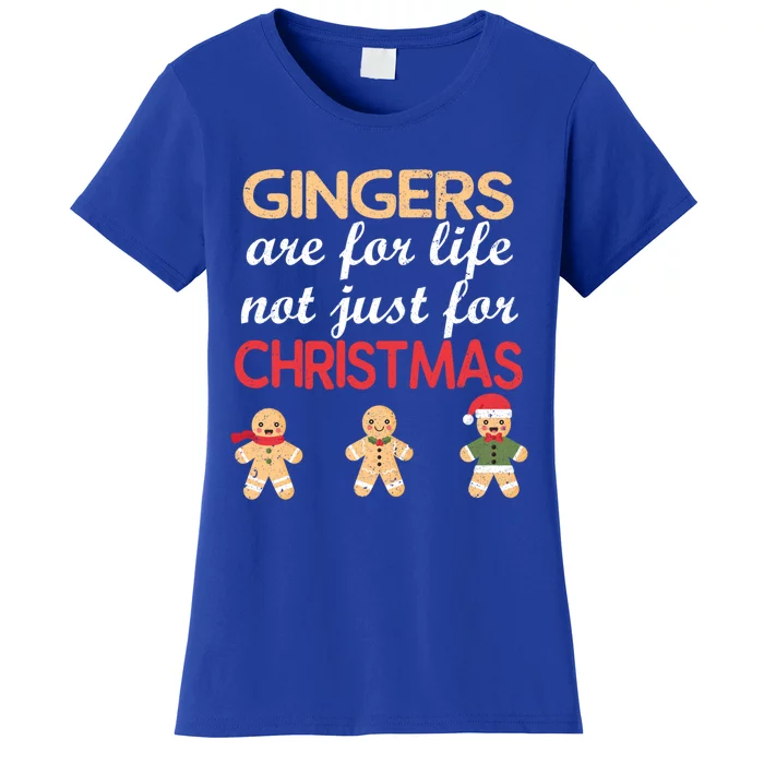 Gingers Are For Life Not Just For Christmas Cookies Lover Cool Gift Women's T-Shirt