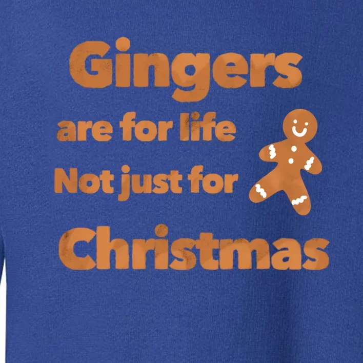 Gingers Are For Life Not Just For Christmas Funny Gift Toddler Sweatshirt