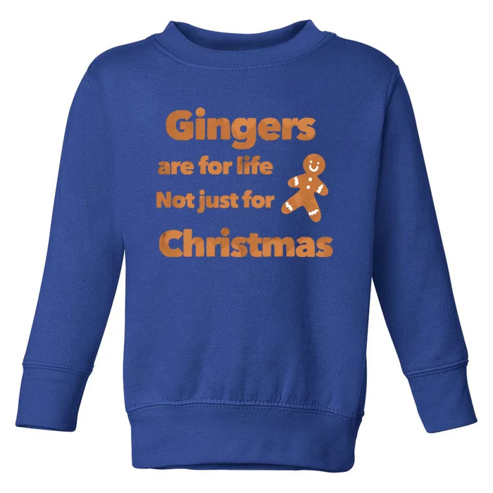 Gingers Are For Life Not Just For Christmas Funny Gift Toddler Sweatshirt