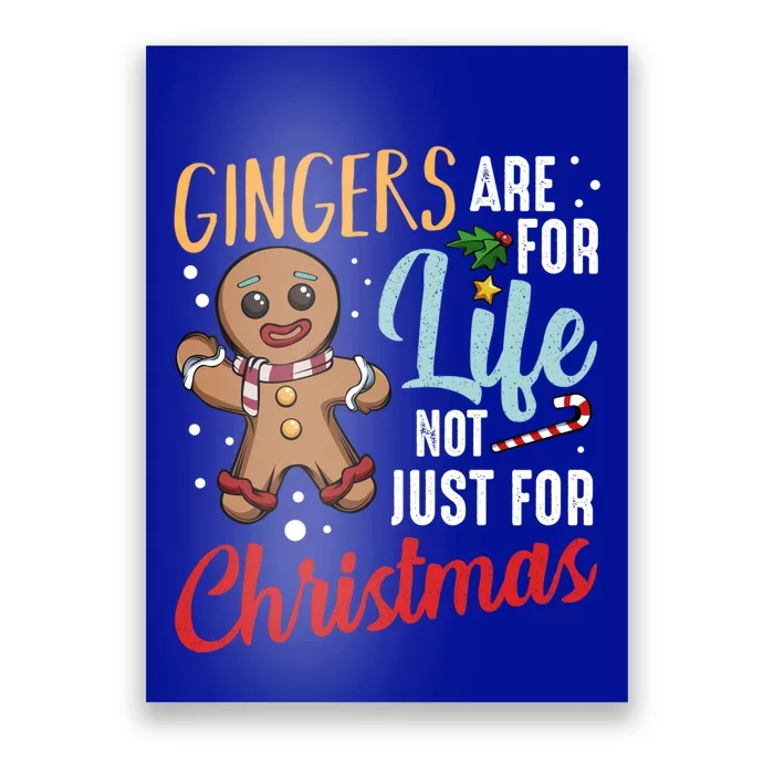 Gingers Are For Life Not Just For Christmas Gingerbread Meaningful Gift Poster