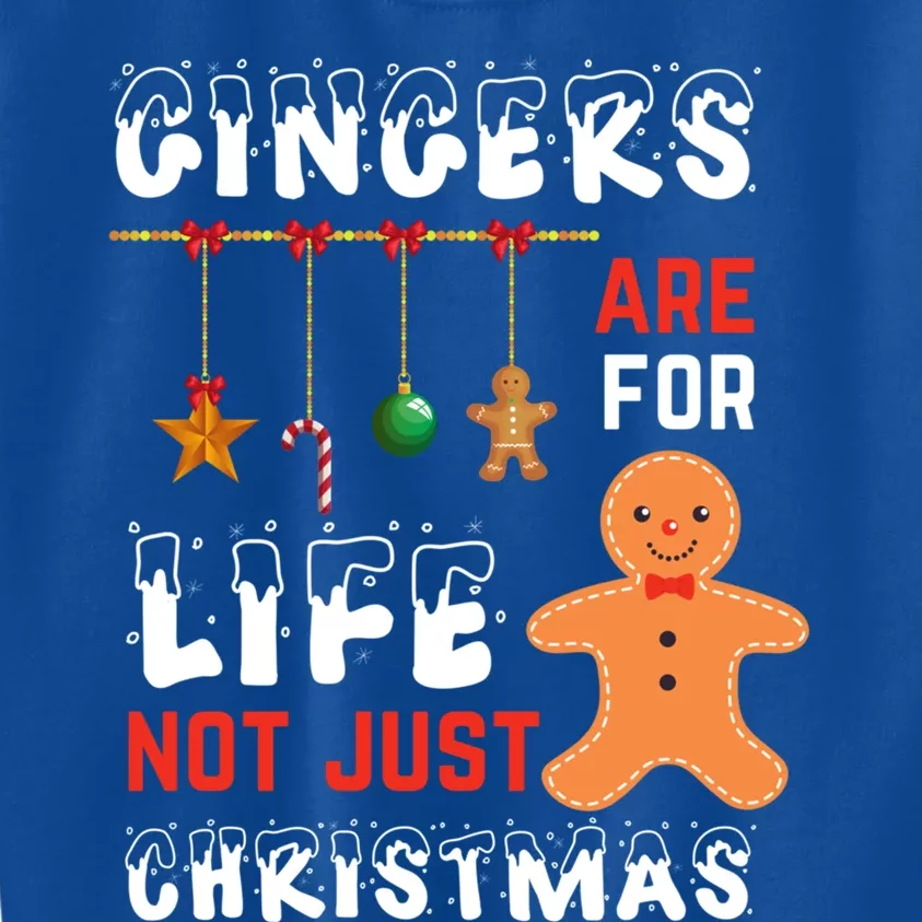 Gingers Are For Life Not Just For Christmas Gingerbread Cool Gift Kids Sweatshirt