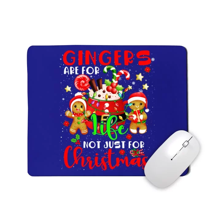 Gingers Are For Life Not Just Funny For Xmas Gingerbreads Gift Mousepad