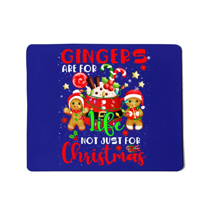 Gingers Are For Life Not Just Funny For Xmas Gingerbreads Gift Mousepad