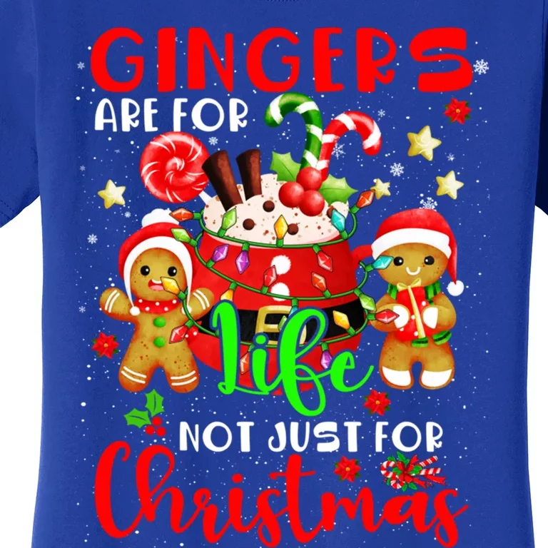 Gingers Are For Life Not Just Funny For Xmas Gingerbreads Gift Women's T-Shirt