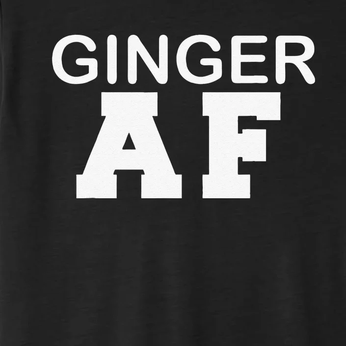 Ginger AF Funny Redhead Saint Patrick's Day Gift ChromaSoft Performance T-Shirt