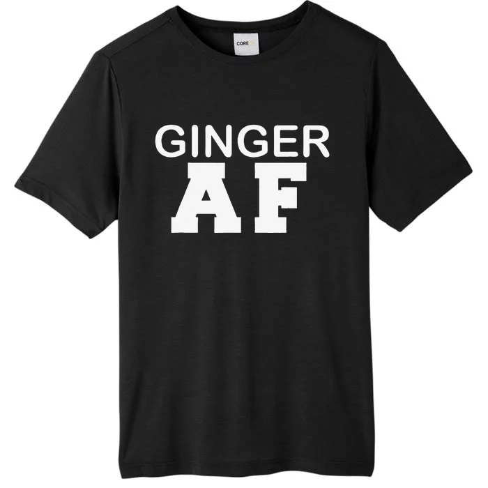 Ginger AF Funny Redhead Saint Patrick's Day Gift ChromaSoft Performance T-Shirt