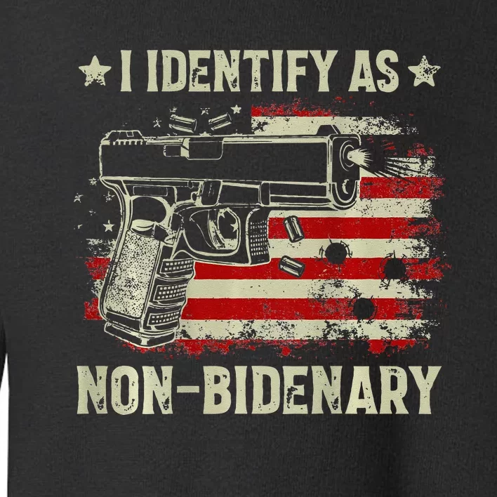 Gun American Flag Funny I Identify As Non Bidenary Toddler Sweatshirt