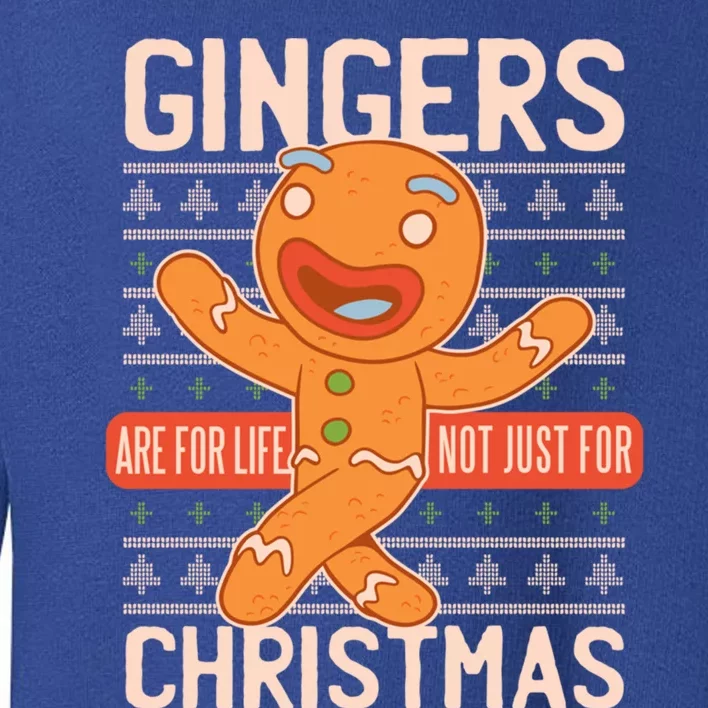 Gingers Are For Life Not Just For Christmas Funny Red Meaningful Gift Toddler Sweatshirt