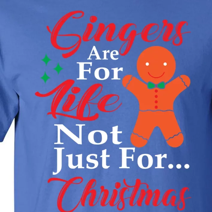 Gingers Are For Life Not Just For Christmas Meaningful Gift Tall T-Shirt