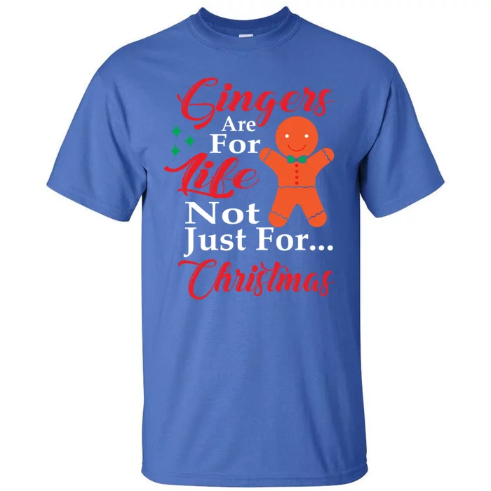 Gingers Are For Life Not Just For Christmas Meaningful Gift Tall T-Shirt