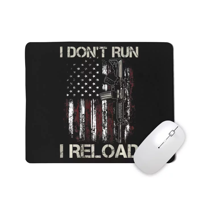 Gun American Flag I DonT Run I Reload I Dont Run Mousepad