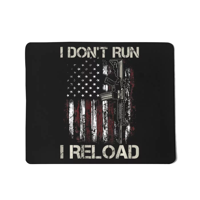 Gun American Flag I DonT Run I Reload I Dont Run Mousepad