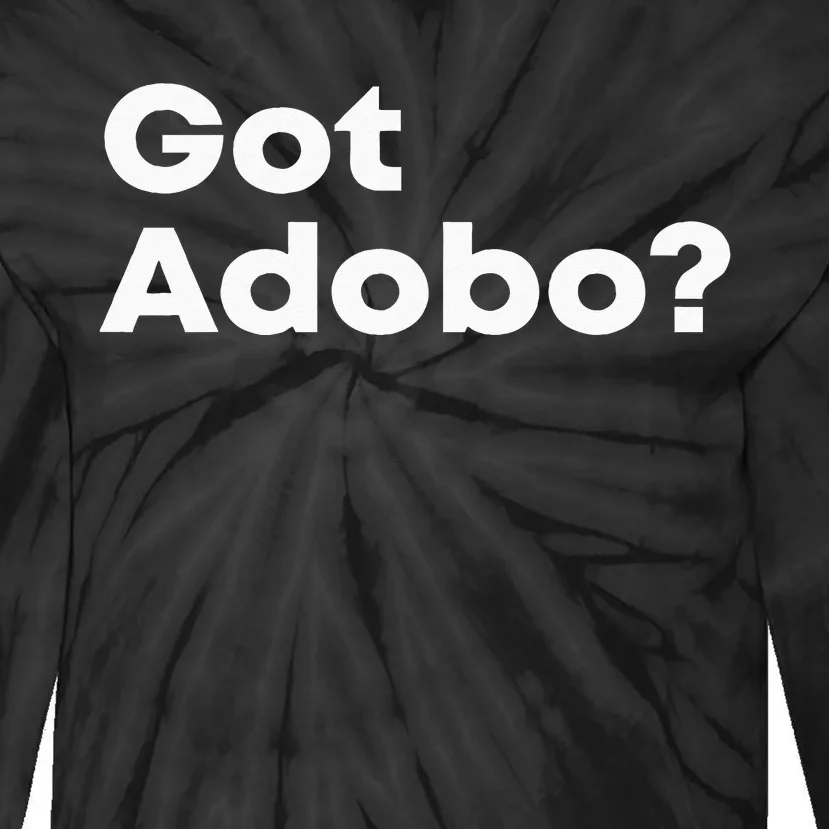 Got Adobo Filipino Cuisine Philippines Pinoy Chicken Pork Tie-Dye Long Sleeve Shirt