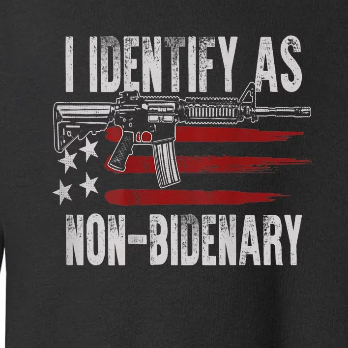 Gun American Flag I Identify As NonBidenary Toddler Sweatshirt