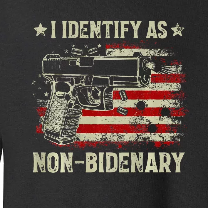 Gun American Flag Funny I Identify As Non Bidenary Toddler Sweatshirt